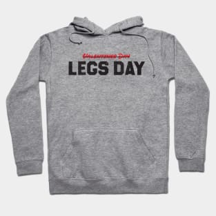 Funny Valentines Day Shirt, Legs Day, Workout Quotes Hoodie